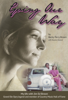 Going Our Way: My Life with Jim Ed Brown, Grand Ole Opry legend and member of the Country Music Hall of Fame 1948484013 Book Cover