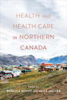 Health and Healthcare in Northern Canada 1487521790 Book Cover