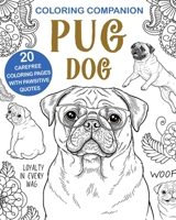 Coloring Companion Pug Dog: Fun Mandalas & Hilarious Quotes 20 Dog Illustrations for Relaxation and Stress B0DXP947DB Book Cover