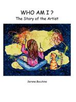 Who Am I? the Story of the Artist 097676749X Book Cover