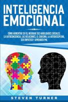 Inteligencia Emocional: C�mo aumentar su EQ, mejorar sus habilidades sociales, la autoconciencia, las relaciones, el carisma, la autodisciplina, ser emp�tico y aprender PNL 1950922383 Book Cover