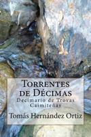 Torrentes de Decimas: Antologia de Trovas Caimite�as 1508782253 Book Cover