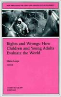 New Directions for Child and Adolescent Development, Rights and Wrongs: How Children and Young Adults Evaluate the World, No. 89 Fall 2000, Vol. 89 0787912565 Book Cover