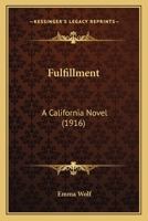 Fulfillment: A California Novel (1916) 0530443546 Book Cover