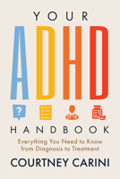 Your ADHD Journey: Everything You Need to Know from Diagnosis to Treatment 1684817668 Book Cover