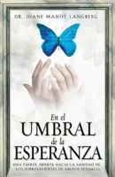 En El Umbral De La Esperanza: Una Puerta Abierta Hacia La Sanidad De Los Sobrevivientes De Abusos Sexuales 078991123X Book Cover