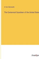 The Centennial Gazetteer of the United States 3382507560 Book Cover