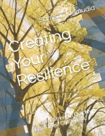 Creating Your Resilience: Recover Strength Quickly From Life’s Challenges! B099T7SS2J Book Cover