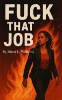 Fuck That Job B0FP5L2FDZ Book Cover