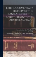 Brief Documentary History of the Translation of the Scriptures Into the Arabic Language 1019261722 Book Cover