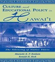 Culture and Educational Policy in Hawai'i : The Silencing of Native Voices(Sociocultural, Political, and Historical Studies in Education) (Sociocultural, ... and Historical Studies in Education) 0805827048 Book Cover