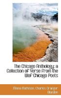 The Chicago Anthology; a Collection of Verse from the Wof Chicago Poets 1018972838 Book Cover