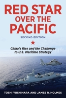 Red Star Over the Pacific, Second Edition: China's Rise and the Challenge to U.S. Maritime Strategy 1682479404 Book Cover