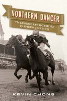 Northern Dancer: The Legendary Horse That Inspired a Nation 0670067792 Book Cover