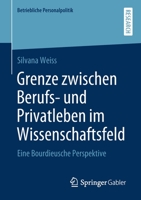 Grenze zwischen Berufs- und Privatleben im Wissenschaftsfeld: Eine Bourdieusche Perspektive (Betriebliche Personalpolitik) (German Edition) 3658280824 Book Cover