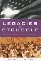 Legacies of Struggle: Conflict and Cooperation in Korean American Politics 0804756570 Book Cover