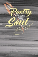 Poetry Ignites the Soul: Creative writing journal | Perfect for poetry collections, writing songs, or as a composition book. | 120 Pages 167311024X Book Cover