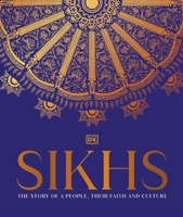 Sikhs: A Story of a People, Their Faith and Culture 024160799X Book Cover