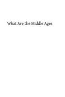 What Are the Middle Ages 1484818547 Book Cover