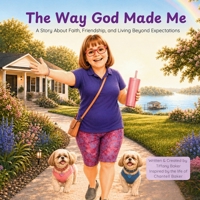 The Way God Made Me: A Story About Faith, Friendship, and Living Beyond Expectations B0HGQPBX9Z Book Cover