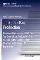 Top Quark Pair Production: Precision Measurements of the Top Quark Pair Production Cross Section in the Single Lepton Channel with the ATLAS Experiment 3319014862 Book Cover