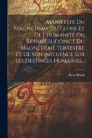 Manifeste Du Magnétisme Du Globe Et De L'humanité Ou Résumé Succinct Du Magnétisme Terrestre Et De Son Influence Sur Les Destinées Humaines... 1021252441 Book Cover