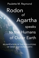 Reunification of the Populations of  Inner and Outer Earth: Rodon of Agartha Speaks to the  Humans of Outer Earth B084DG2HNW Book Cover