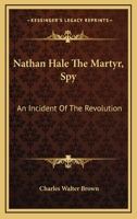 Nathan Hale, the Martyr Spy 3337297730 Book Cover
