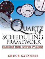 Quartz Job Scheduling Framework: Building Open Source Enterprise Applications 0131886703 Book Cover