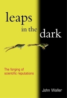Leaps in the Dark: The Making of Scientific Reputations 0192804847 Book Cover