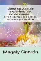 Llena Tu Vida de Experiencias, No de Cosas?vive Historias Que Contar, No Cosas Q 1717567924 Book Cover