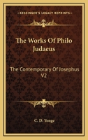 The Works of Philo Judaeus: Volume II 1018398627 Book Cover