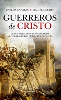 Guerreros de Cristo: De los Hermanos Hospitalarios a los Caballeros de la Cruz de Malta 841131040X Book Cover