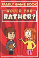 Would You Rather?: Family Game Book B08ZQD91TQ Book Cover