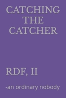 CATCHING THE CATCHER B0CK3ZX9MG Book Cover