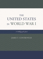 The United States in World War I: A Bibliographic Guide 0810883066 Book Cover