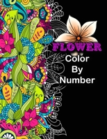 Flower Color By Number: Flower color by number coloring for man Women. Easy Flower illustration color by number B09DN18Y4K Book Cover