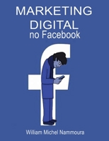 MARKETING DIGITAL no Facebook (Portuguese Edition) 1693251620 Book Cover
