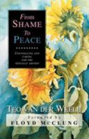 From Shame to Peace: Counselling and caring for the sexually abused 9057190389 Book Cover