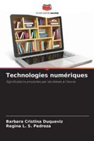 Technologies numériques: Significations produites par les élèves à l'école (French Edition) 6203896829 Book Cover