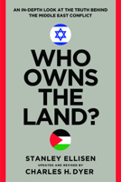 Who Owns the Land?: An In-Depth Look at the Truth Behind the Middle East Conflict 080243469X Book Cover