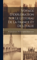 Voyage d'exploration sur le littoral de la France et de l'Italie 1022216422 Book Cover