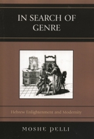 In Search of Genre: Hebrew Enlightenment and Modernity 0761833072 Book Cover