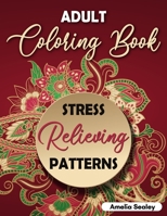 Adult Coloring Book Stress Relieving Patterns: Intricate Coloring Designs, Mandala Patterns Coloring Book for Relaxation and Stress Relief 3656808848 Book Cover