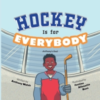 Hockey Is for Everybody: Anthony's Goal B0BJMT5PTG Book Cover