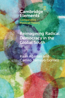Reimagining Radical Democracy in the Global South: Emerging Paradigms from Colombia and Türkiye 1009498525 Book Cover