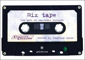 Mix Tape: The Art of Cassette Culture 0789311992 Book Cover