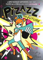 Pizazz Vs the Future 1398505862 Book Cover