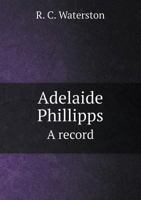 Adelaide Phillipps a Record 5518650922 Book Cover