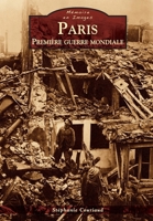 Paris - Première guerre mondiale (Mémoire En Images) (French Edition) 2813808199 Book Cover